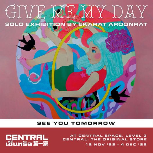 GIVE ME MY DAY SOLO EXHIBITION BY EKARAT